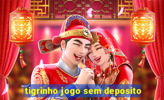 tigrinho jogo sem deposito